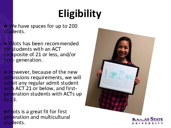 Eligibility ● We have spaces for up to 200 students. ● Pilots has been