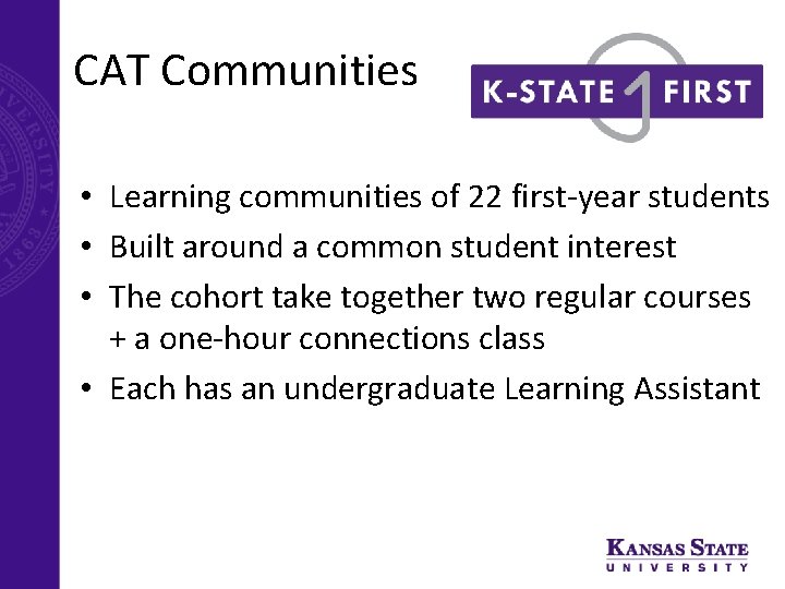 CAT Communities • Learning communities of 22 first-year students • Built around a common