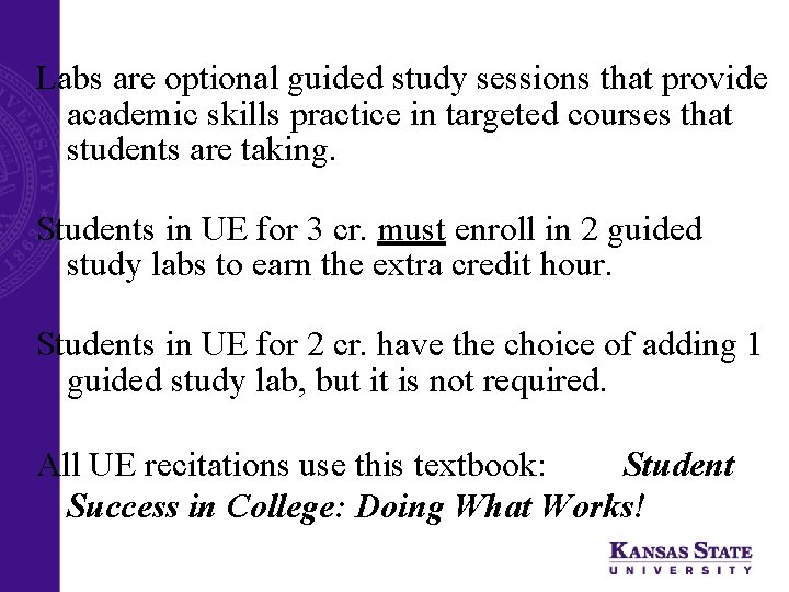 Labs are optional guided study sessions that provide academic skills practice in targeted courses