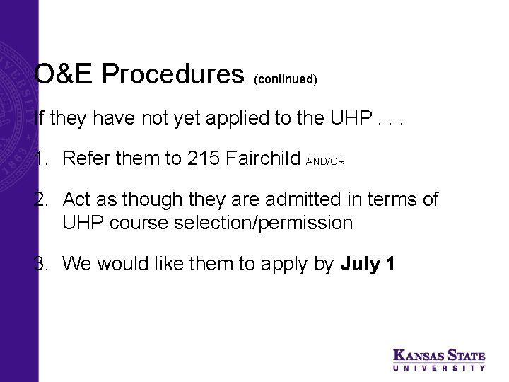 University Honors Program (UHP) O&E Procedures (continued) If they have not yet applied to