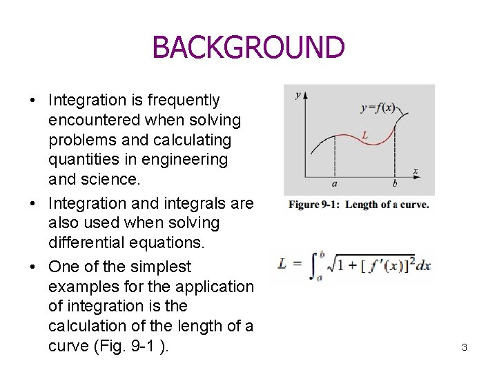 BACKGROUND • Integration is frequently encountered when solving problems and calculating quantities in engineering