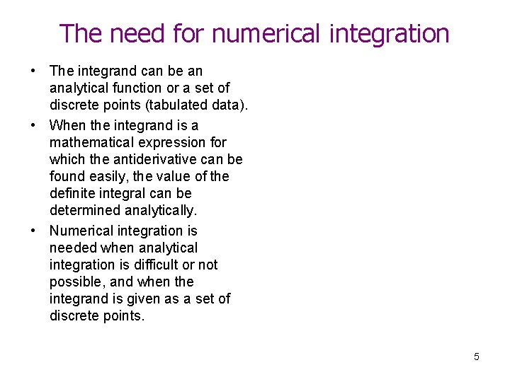 The need for numerical integration • The integrand can be an analytical function or