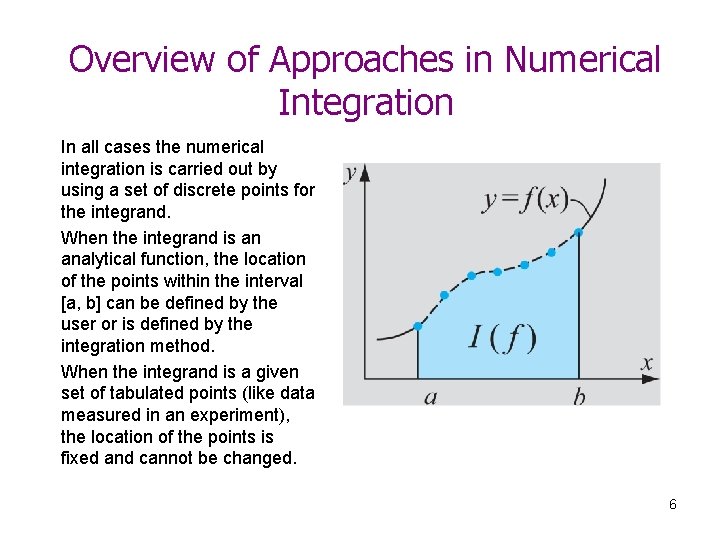 Overview of Approaches in Numerical Integration In all cases the numerical integration is carried