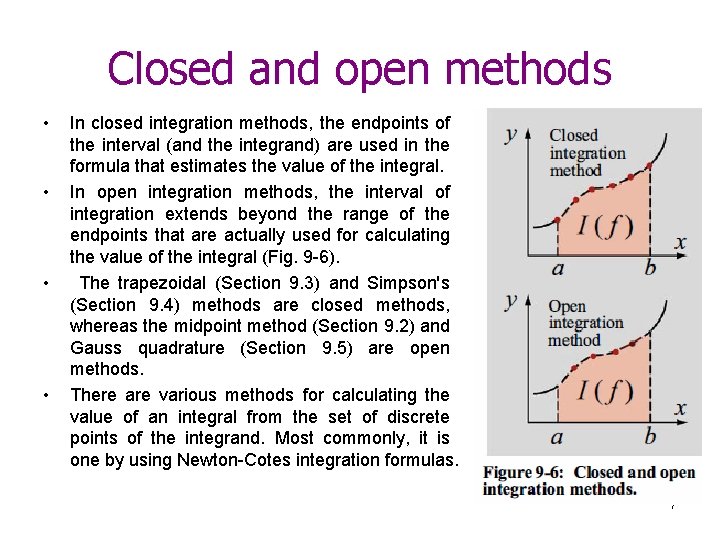 Closed and open methods • • In closed integration methods, the endpoints of the