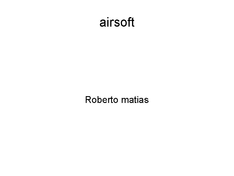 airsoft Roberto matias 