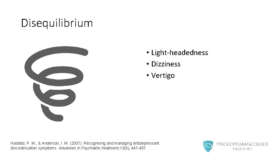 Disequilibrium • Light-headedness • Dizziness • Vertigo Haddad, P. M. , & Anderson, I.