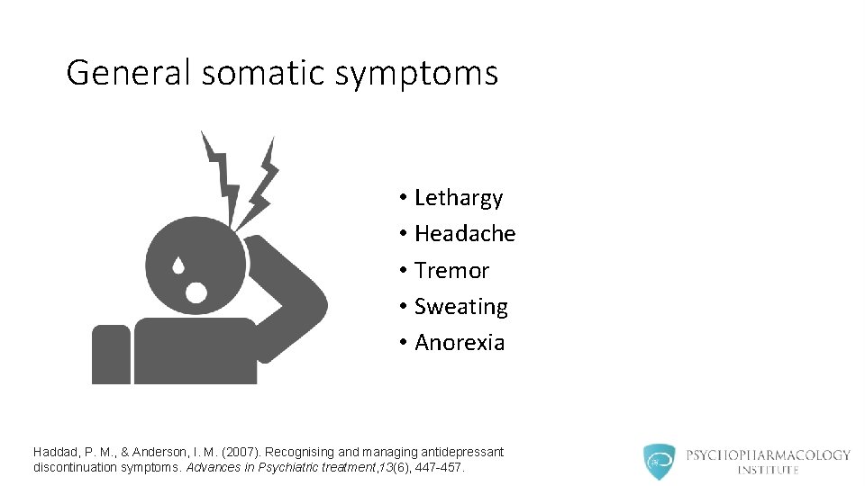 General somatic symptoms • Lethargy • Headache • Tremor • Sweating • Anorexia Haddad,