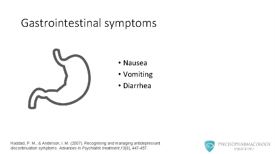 Gastrointestinal symptoms • Nausea • Vomiting • Diarrhea Haddad, P. M. , & Anderson,