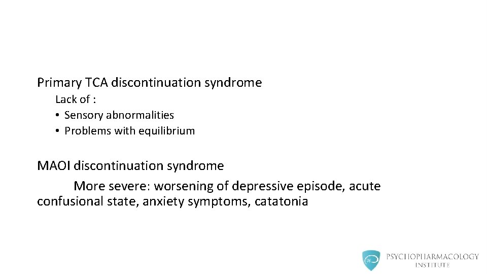 Primary TCA discontinuation syndrome Lack of : • Sensory abnormalities • Problems with equilibrium