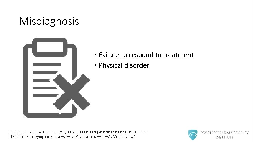 Misdiagnosis • Failure to respond to treatment • Physical disorder Haddad, P. M. ,