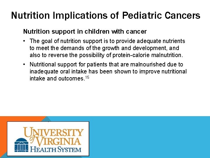 Nutrition Implications of Pediatric Cancers Nutrition support in children with cancer • The goal