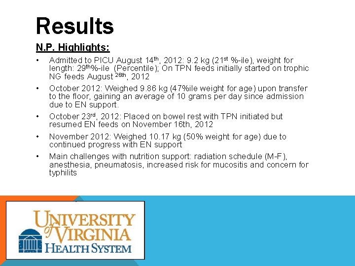 Results N. P. Highlights: • • • Admitted to PICU August 14 th, 2012: