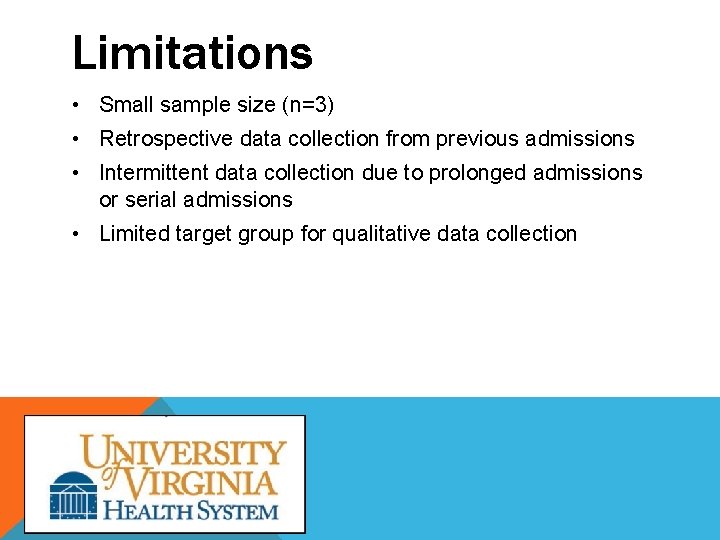 Limitations • Small sample size (n=3) • Retrospective data collection from previous admissions •