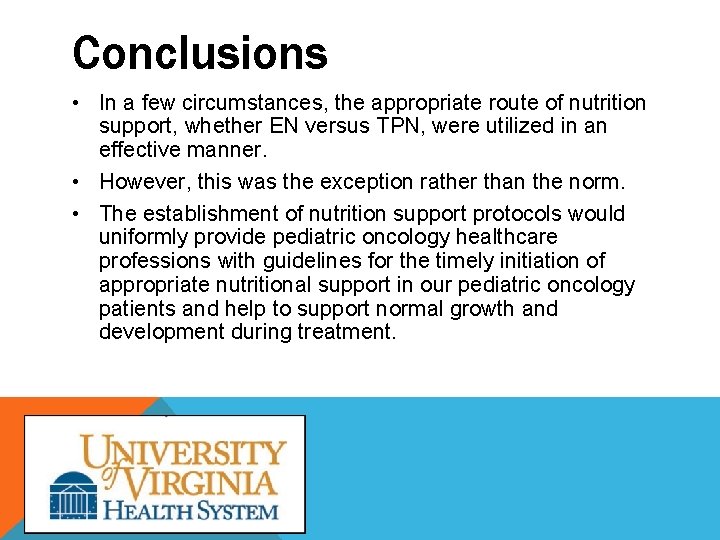 Conclusions • In a few circumstances, the appropriate route of nutrition support, whether EN