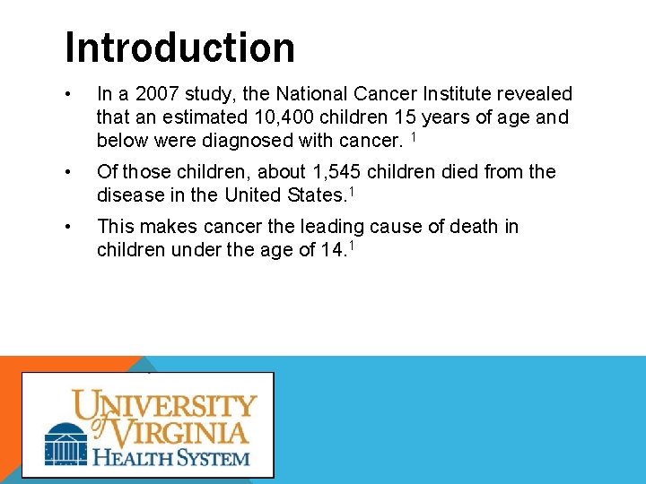 Introduction • In a 2007 study, the National Cancer Institute revealed that an estimated