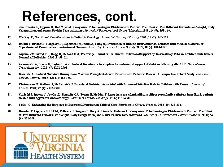 References, cont. 31. den Broeder E, Lippens R, Hof M, et al. Nasogastric Tube