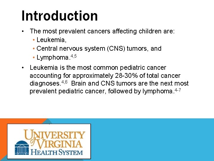Introduction • The most prevalent cancers affecting children are: • Leukemia, • Central nervous