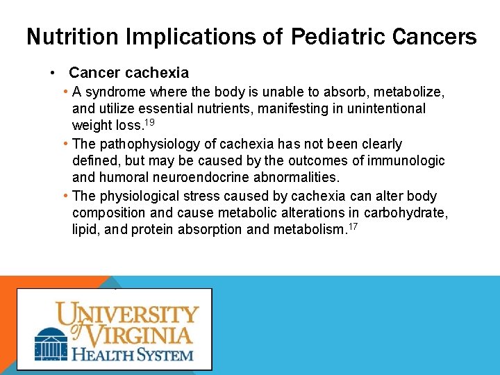 Nutrition Implications of Pediatric Cancers • Cancer cachexia • A syndrome where the body