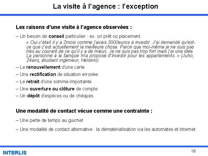 La visite à l’agence : l’exception Les raisons d’une visite à l’agence observées :