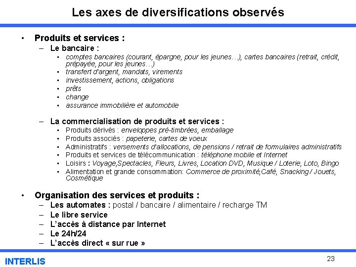 Les axes de diversifications observés • Produits et services : – Le bancaire :