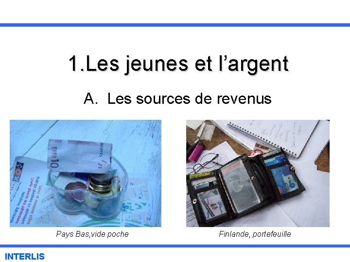 1. Les jeunes et l’argent A. Les sources de revenus Pays Bas, vide poche