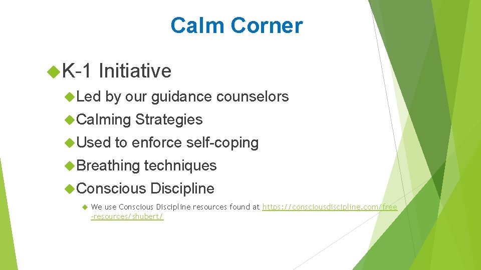 Calm Corner K-1 Initiative Led by our guidance counselors Calming Used Strategies to enforce