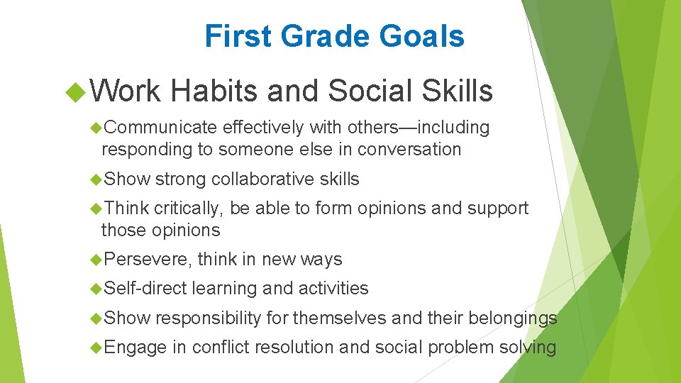 First Grade Goals Work Habits and Social Skills Communicate effectively with others—including responding to