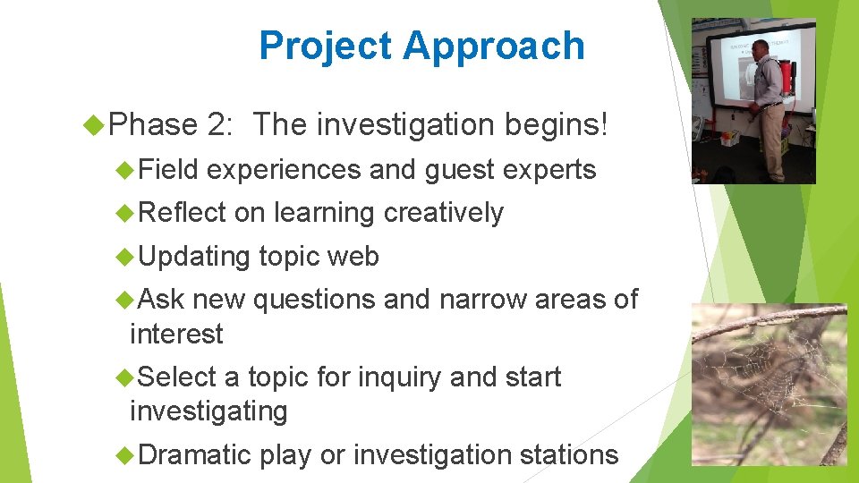 Project Approach Phase Field 2: The investigation begins! experiences and guest experts Reflect on