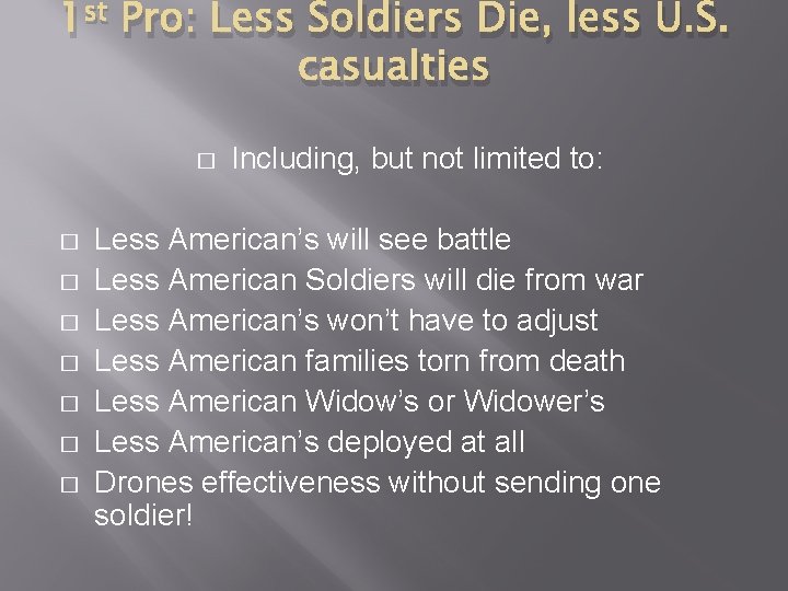 1 st Pro: Less Soldiers Die, less U. S. casualties � � � �