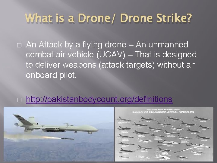 What is a Drone/ Drone Strike? � An Attack by a flying drone –