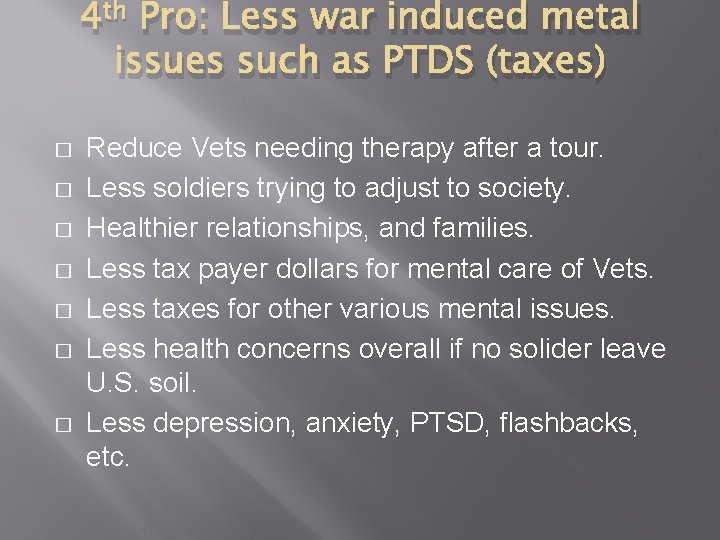 4 th Pro: Less war induced metal issues such as PTDS (taxes) � �