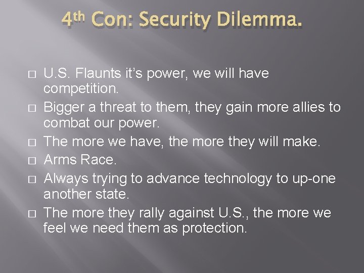 4 th Con: Security Dilemma. � � � U. S. Flaunts it’s power, we