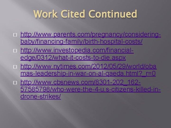 Work Cited Continued � � http: //www. parents. com/pregnancy/consideringbaby/financing-family/birth-hospital-costs/ http: //www. investopedia. com/financialedge/0312/what-it-costs-to-die. aspx