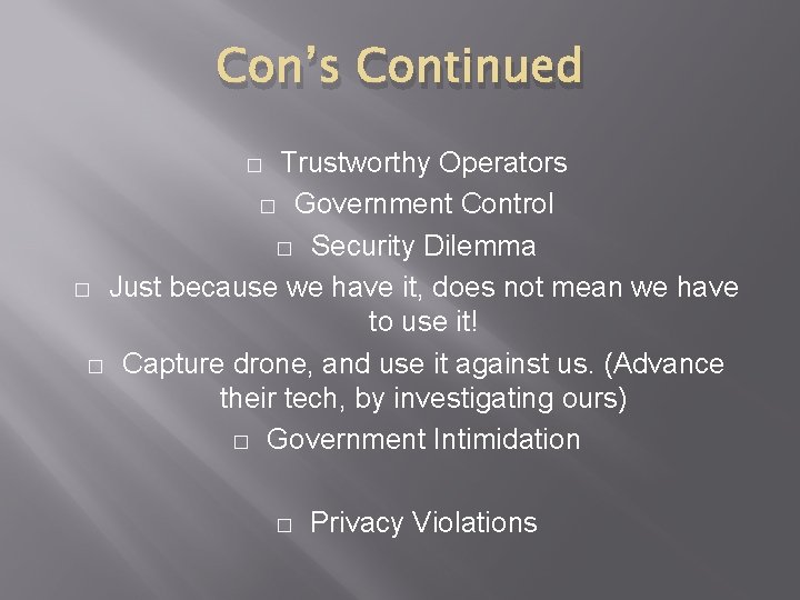 Con’s Continued Trustworthy Operators � Government Control � Security Dilemma � Just because we