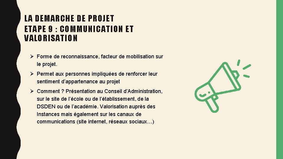 LA DEMARCHE DE PROJET ETAPE 9 : COMMUNICATION ET VALORISATION Ø Forme de reconnaissance,