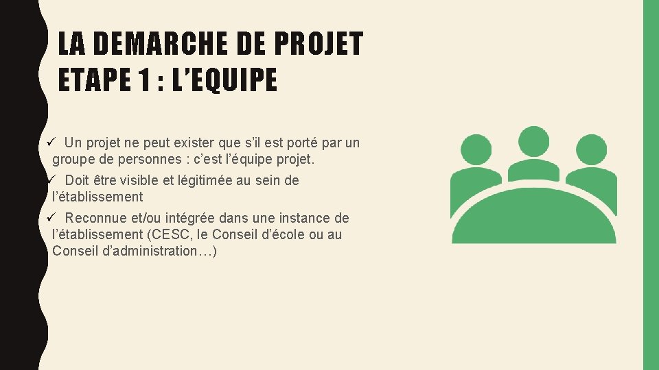 LA DEMARCHE DE PROJET ETAPE 1 : L’EQUIPE ü Un projet ne peut exister