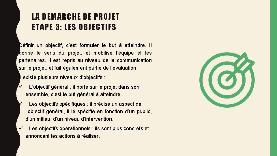 LA DEMARCHE DE PROJET ETAPE 3: LES OBJECTIFS Définir un objectif, c’est formuler le