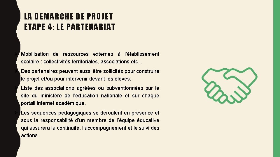 LA DEMARCHE DE PROJET ETAPE 4: LE PARTENARIAT Ø Mobilisation de ressources externes à