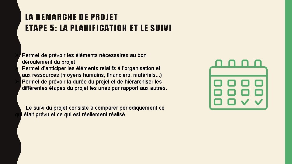 LA DEMARCHE DE PROJET ETAPE 5: LA PLANIFICATION ET LE SUIVI Ø Permet de