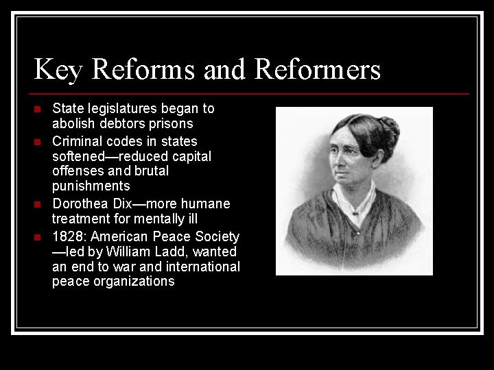 Key Reforms and Reformers n n State legislatures began to abolish debtors prisons Criminal