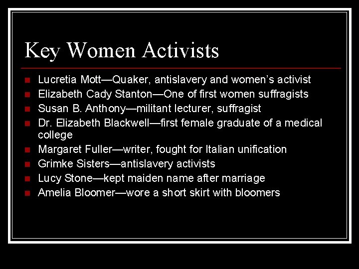 Key Women Activists n n n n Lucretia Mott—Quaker, antislavery and women’s activist Elizabeth