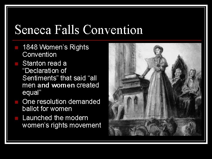 Seneca Falls Convention n n 1848 Women’s Rights Convention Stanton read a “Declaration of