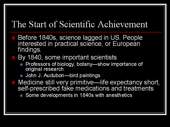 The Start of Scientific Achievement n n Before 1840 s, science lagged in US.