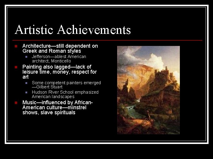 Artistic Achievements n Architecture—still dependent on Greek and Roman styles n n Painting also