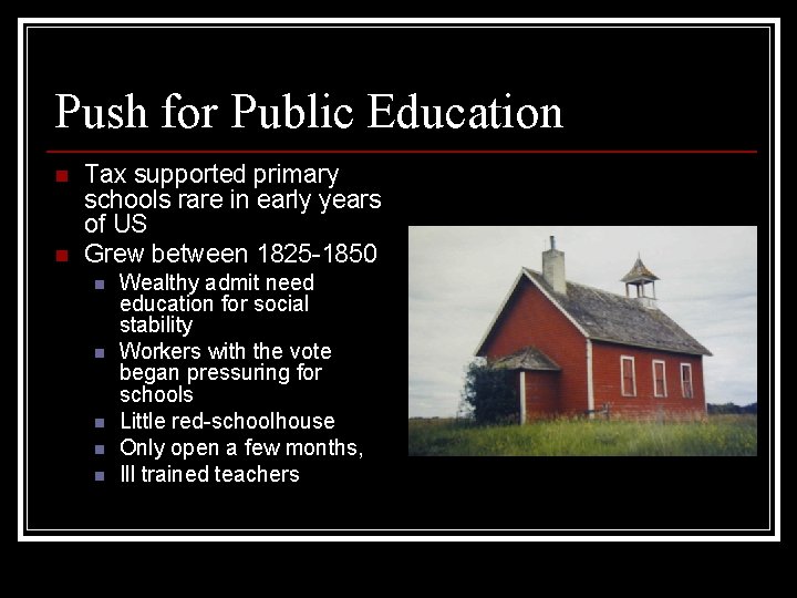 Push for Public Education n n Tax supported primary schools rare in early years