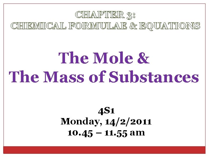 CHAPTER 3: CHEMICAL FORMULAE & EQUATIONS The Mole & The Mass of Substances 4