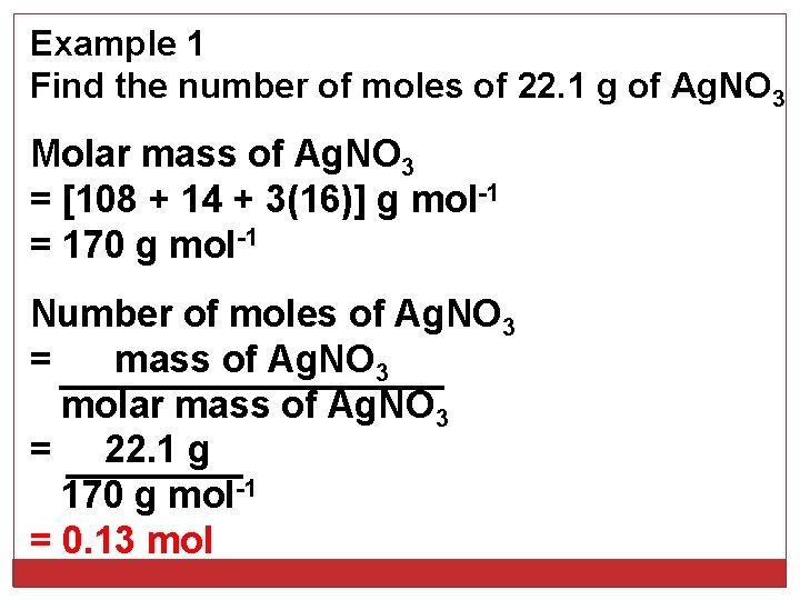 Example 1 Find the number of moles of 22. 1 g of Ag. NO