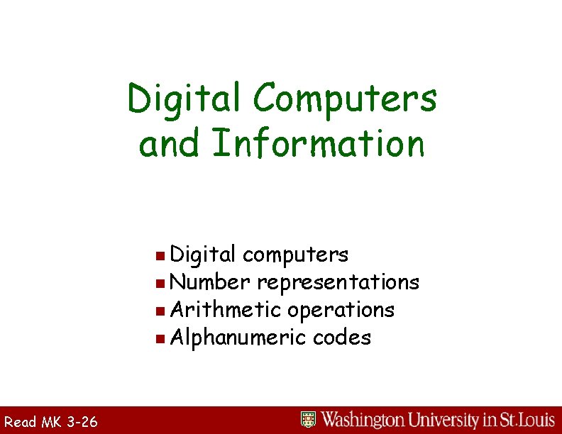 Digital Computers and Information n Digital computers n Number representations n Arithmetic operations n