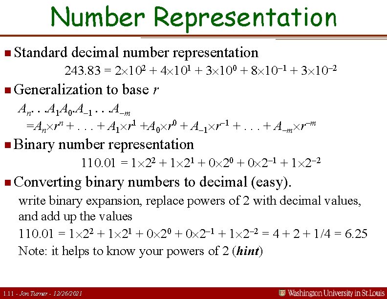 Number Representation n Standard decimal number representation 243. 83 = 2´ 102 + 4´