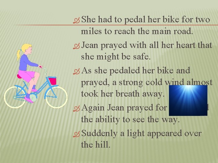  She had to pedal her bike for two miles to reach the main